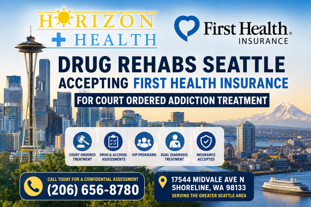 court ordered drug rehabs Seattle accepting First Health insurance